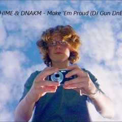Chime & DNAKM - Make 'Em Proud (DJ Gun DnB Flip)
