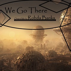 We Go There - Original Mix by Robda Banks