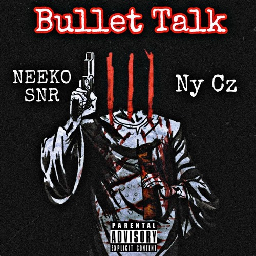 Bullet Talk (Feat. Neeko SNR)