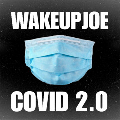 covid 2.0 - 140 - prod wakeupjoe