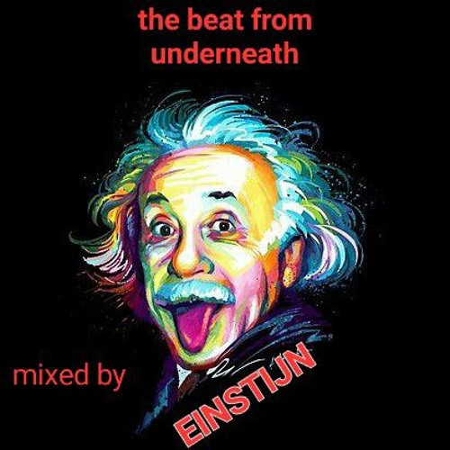 The BEAT from Underneath mixed by EINSTIJN 22/4/23