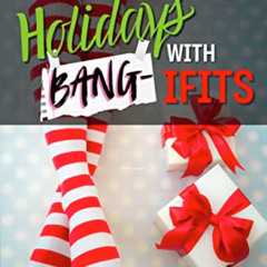 [Free] EBOOK 💗 Holidays with Bang-ifits (THE BANGOVER SERIES) by  Lili Valente [EBOO