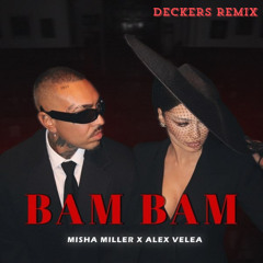 Misha Miller x ‪Alex Velea‬ - BAM BAM (DECKERS Remix)