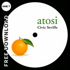 FREE DL : Atosi - Civic Seville (Original Mix)