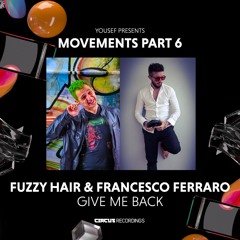 Premiere: Fuzzy Hair & Francesco Ferraro - Give Me Back [Circus Recordings]