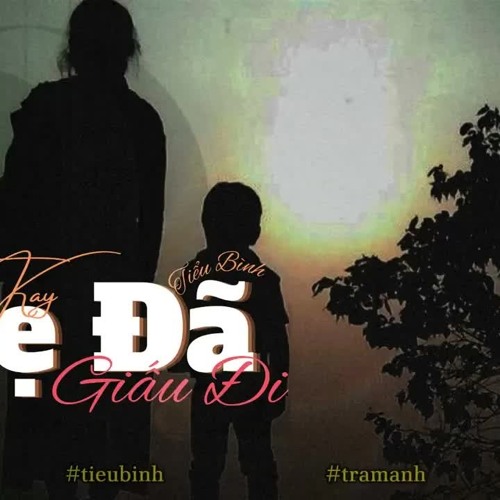 MẸ ĐÃ GIẤU ĐI-TKAY X TIỂU BÌNH X TRAMANH