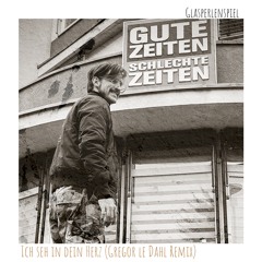 Glasperlenspiel - Ich seh in dein Herz (Gregor le Dahl Edit)