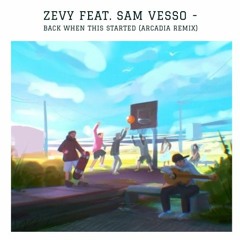 ZEVY feat. Sam Vesso - Back When This Started (JA18 Remix)