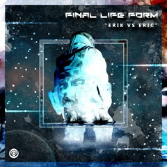 Final Life Form - Erik Vs. Eric [PREMIERE]