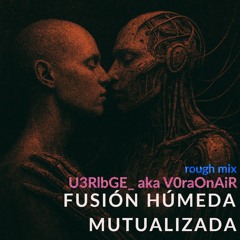 Fusion Humeda Mutualizada (Rough mix)