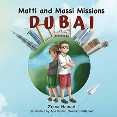 [DOWNLOAD] EBOOK 📁 Matti and Massi Missions Dubai by  Zeina Hamad &  Ana Karina Quin