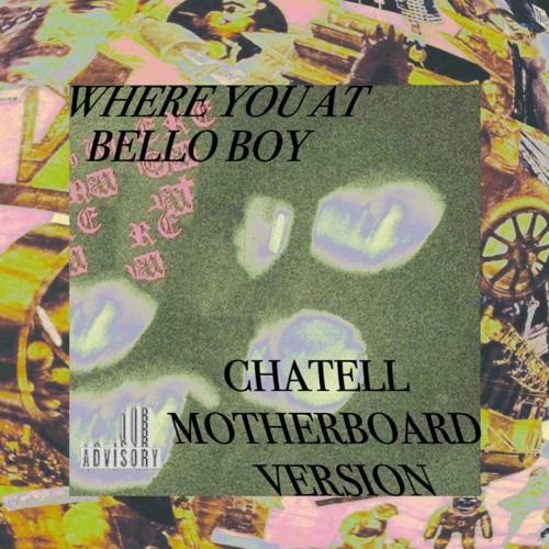 BELLO BOY - WHERE YOU AT (CHATELL MOTHERBOARD VERSION)