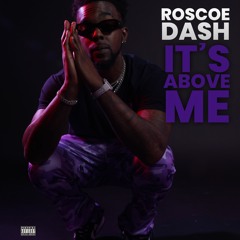 Roscoe Dash - IT'S ABOVE ME PROD E L D E V E