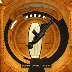 Sorry Dave, I Ate It