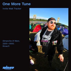 One More Tune #116 w/ Matt Tracker - Rinse France (21.03.21)