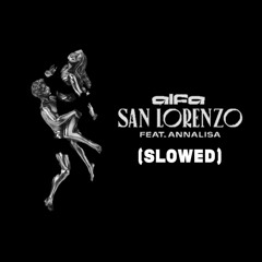 SaN LoREnZo feat. Annalisa (slowed)
