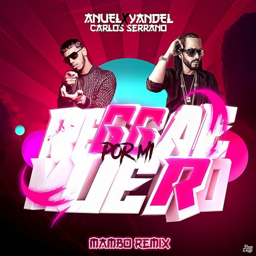 Stream Yandel & Anuel AA - Por Mi Reggae Muero (Carlos Serrano Mambo Remix)  by Carlos Serrano | Listen online for free on SoundCloud