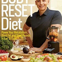 ebook The Body Reset Diet: Power Your Metabolism. Blast Fat. and Shed Pounds in Just 15 Days