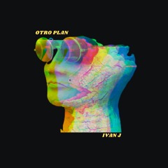 Otro Plan - Ivan J