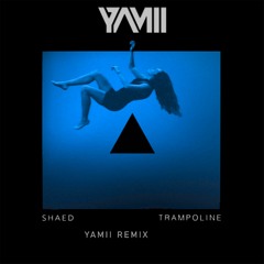 SHAED - Trampoline (YAMII Bootleg)