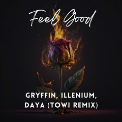 Gryffin, ILLENIUM (feat. Daya) - Feel Good (TOWI Remix)