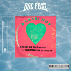 Calvin Harris & Clementine Douglas - Blessings (Doc Frat Bootleg) *FREE DOWNLOAD*