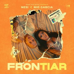 Nesi Ft Nio Garcia y Dj  Luian - Frontiar