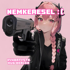 NEMKERESEL (feat hug dealer)