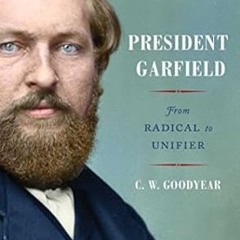 $PDF$/READ⚡ President Garfield: From Radical to Unifier
