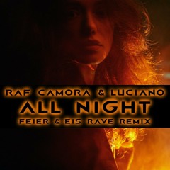 RAF Camora & Luciano - All Night (FEIER & EIS Rave Remix) [Buy = Free Download]