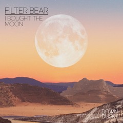 Filter Bear - I Bought The Moon (Original Mix)