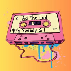 Ad The Lad - 90s Speedy G 1 (Free Download)