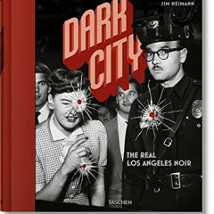 [READ] KINDLE PDF EBOOK EPUB Dark City. The Real Los Angeles Noir by  Jim Heimann 💘