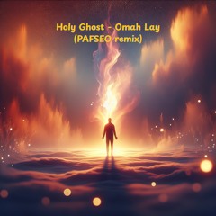 Holy Ghost - Omah Lay (PAFSEO remix)