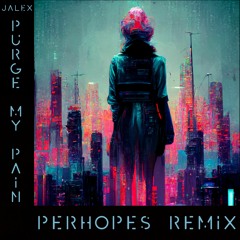Purge My Pain (Perhopes Remix)