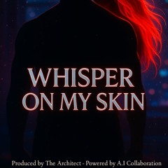 WHISPER ON MY SKIN