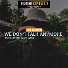 We Dont Talk Anymore (369 R3M!X).mp3
