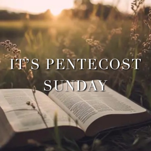 05/19/2024 A.M. It's Pentecost Sunday -Pastor Wardwell