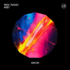 Ren' Radio #087 - AIKON