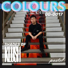 COLOURS # 17 - SHADES OF KLUSH