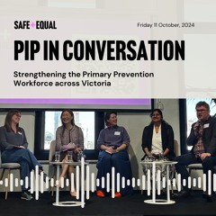 PiP in Conversation: Strengthening the Primary Prevention Workforce across Victoria