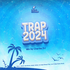 Trap Mix 2024 (Explicit) by Charles DJ IR