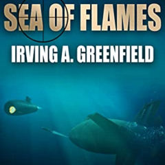 Access KINDLE 📒 Sea of Flames: World War III is about to begin... (Depth Force Subma