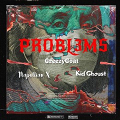PROBL3MS(ft. Napollian X & Kid Ghou$t)