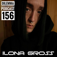 Ilona Gross Dilemma Podcast 156