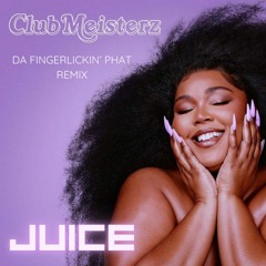 Juice - Lizzo (ClubMeisterz Fingerlickin' Phat Remix)