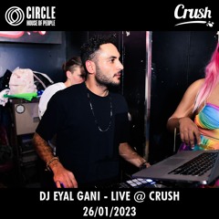 DJ EYAL GANI - LIVE @ CRUSH 26/01/2023