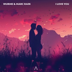 Wurme & Marc Rain - I Love You