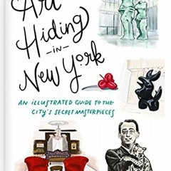 READ KINDLE PDF EBOOK EPUB Art Hiding in New York: An Illustrated Guide to the City's