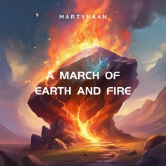 A March Of Earth And Fire